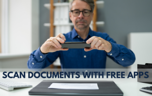 Learn How to Scan Documents with These Free Apps